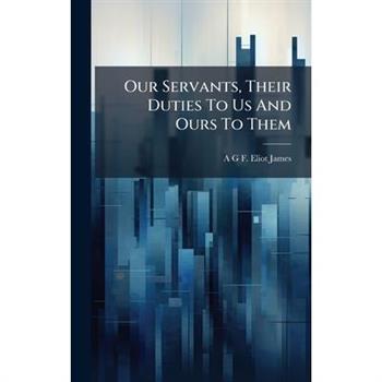 Our Servants, Their Duties To Us And Ours To Them