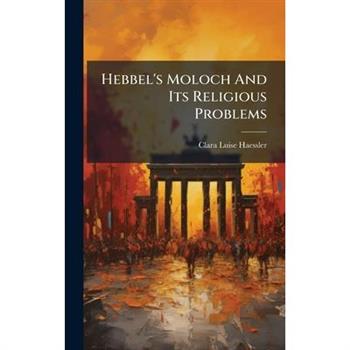 Hebbel's Moloch And Its Religious Problems