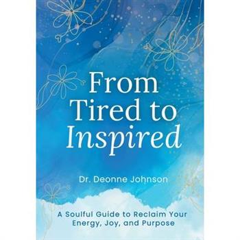 From Tired to Inspired