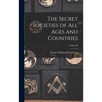The Secret Societies of All Ages and Countries; Volume II