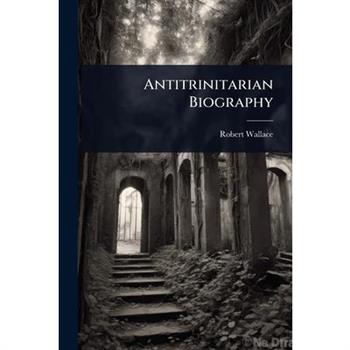 Antitrinitarian Biography