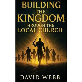 Building the Kingdom Through the Local Church