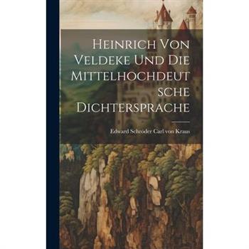 Heinrich von Veldeke und die Mittelhochdeutsche Dichtersprache