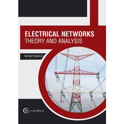Electrical Networks: Theory and Analysis