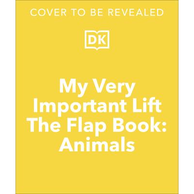 My Very Important Lift-The-Flap Book: Animals