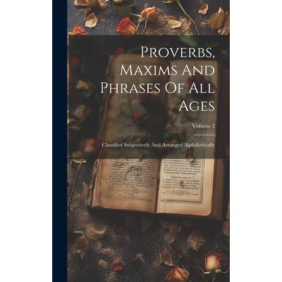 Proverbs, Maxims And Phrases Of All Ages