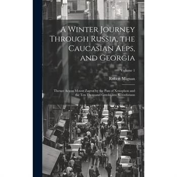 A Winter Journey Through Russia, the Caucasian Alps, and Georgia