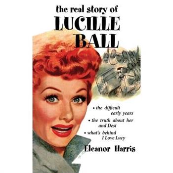 The Real Story of Lucille Ball
