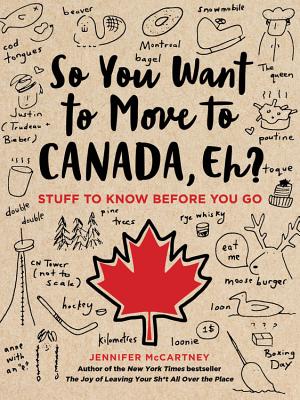 So You Want to Move to Canada, Eh?