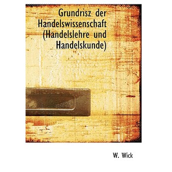 Grundrisz Der Handelswissenschaft (Handelslehre Und Handelskunde)