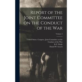 Report of the Joint Committee on the Conduct of the War; Volume 2