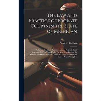 The law and Practice of Probate Courts in the State of Michigan