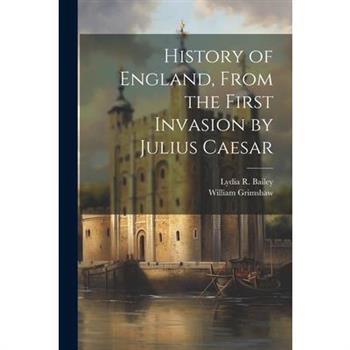 History of England, From the First Invasion by Julius Caesar