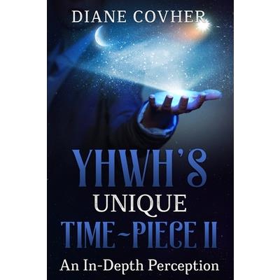 YHWH's Unique Time Piece II