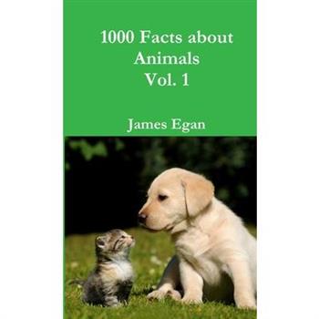 1000 Facts about Animals Vol. 1