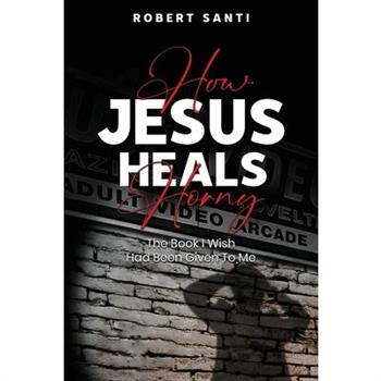 How Jesus Heals Horny