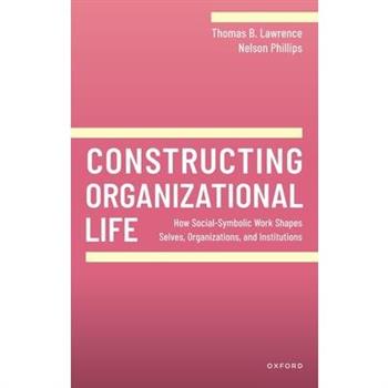 Constructing Organizational Life