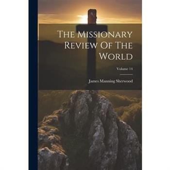 The Missionary Review Of The World; Volume 14