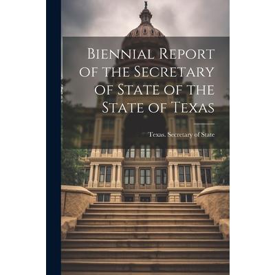 Biennial Report of the Secretary of State of the State of Texas