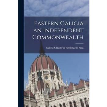 Eastern Galicia an Independent Commonwealth