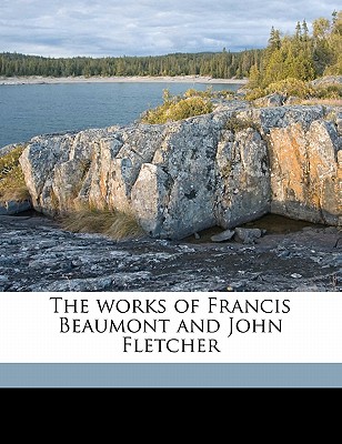 The Works of Francis Beaumont and John Fletcher Volume 2