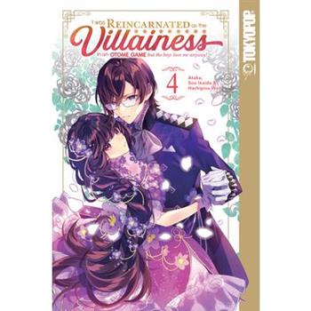 I Was Reincarnated as the Villainess in an Otome Game But the Boys Love Me Anyway!, Volume 4