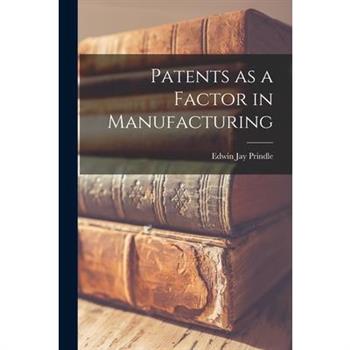 Patents as a Factor in Manufacturing