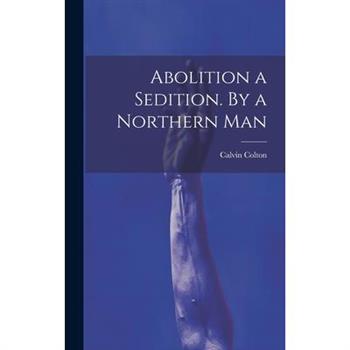 Abolition a Sedition. By a Northern Man