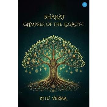Bharat- Glimpses of the Legacy-I