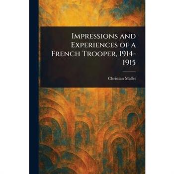 Impressions and Experiences of a French Trooper, 1914-1915