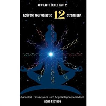 Activate Your Galactic 12 Strand DNA