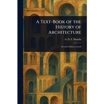 A Text-Book of the History of Architecture