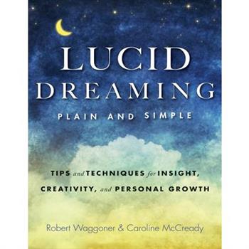 Lucid Dreaming, Plain and SimpleTips and Techniques for Insight, Creativity, and Personal
