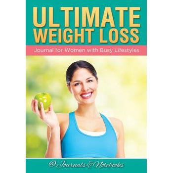 Ultimate Weight Loss Journal for Women with Busy Lifestyles