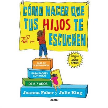 C鏔o hacer que tus hijos te escuchen / How to Talk So Little Kids Will Listen