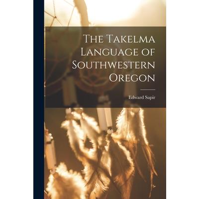 The Takelma Language of Southwestern Oregon