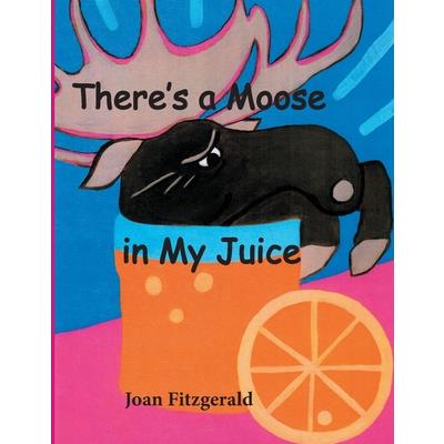 There's a Moose in My Juice