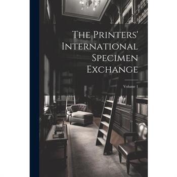 The Printers' International Specimen Exchange; Volume 1