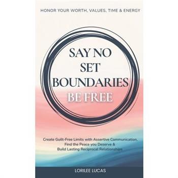 Say No, Set Boundaries, Be Free