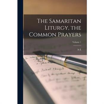 The Samaritan Liturgy, the Common Prayers; Volume 1