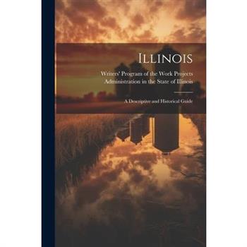 Illinois; a Descriptive and Historical Guide