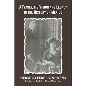 A Family, Its Vision and Legacy in the History of Mexico