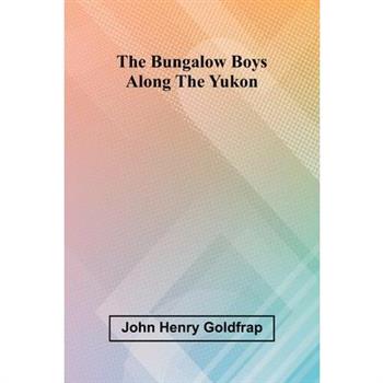 The Bungalow Boys Along The Yukon