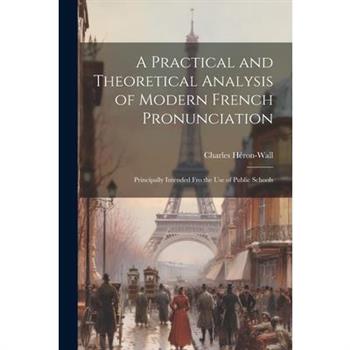 A Practical and Theoretical Analysis of Modern French Pronunciation