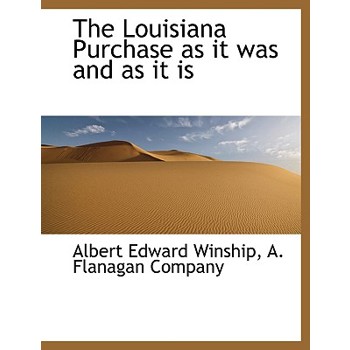 The Louisiana Purchase as It Was and as It Is