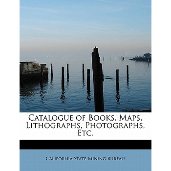 Catalogue of Books, Maps, Lithographs, Photographs, Etc.