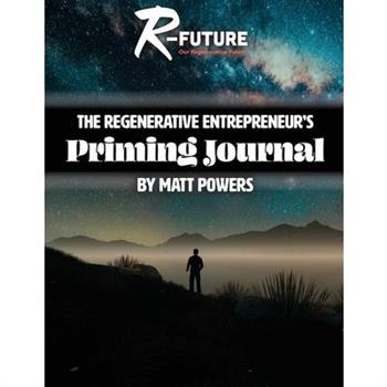 The Regenerative Entrepreneur's Priming Journal