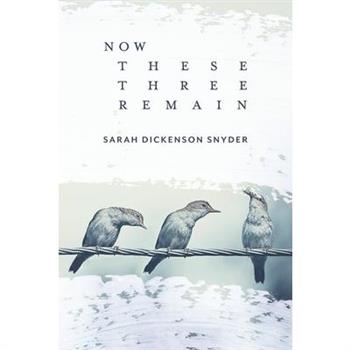 Now These Three Remain