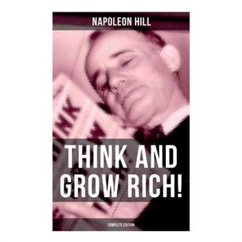 THINK AND GROW RICH! (Complete Edition)