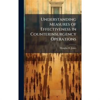 Understanding Measures of Effectiveness in Counterinsurgency Operations